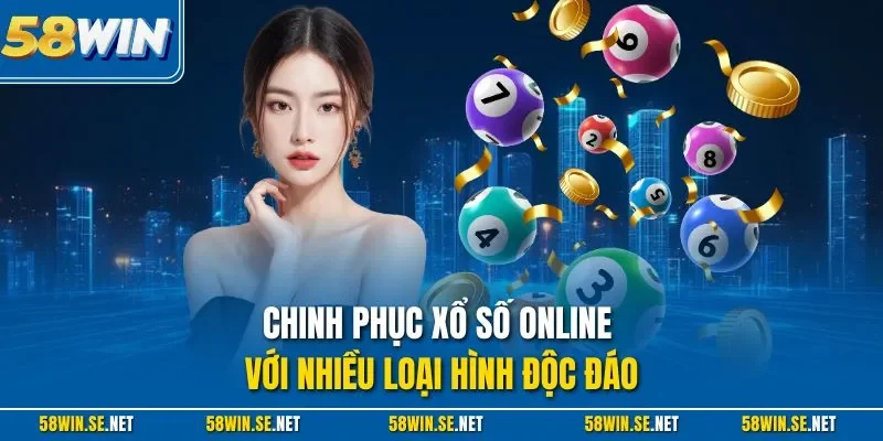 Chinh phục xổ số online với nhiều loại hình độc đáo
