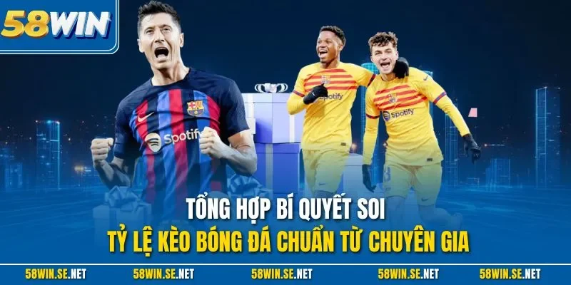 Tổng hợp bí quyết soi tỷ lệ kèo bóng đá chuẩn từ chuyên gia